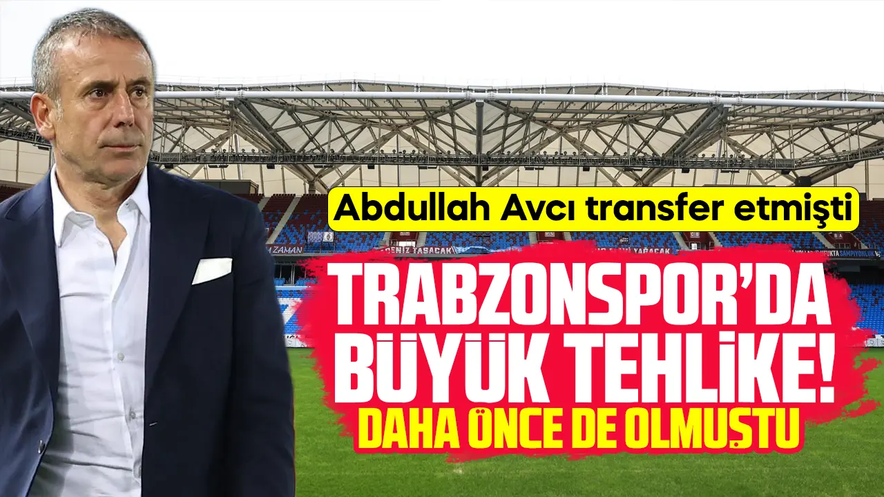 Trabzonspor'da büyük tehlike! Abdullah Avcı transfer etmişti...