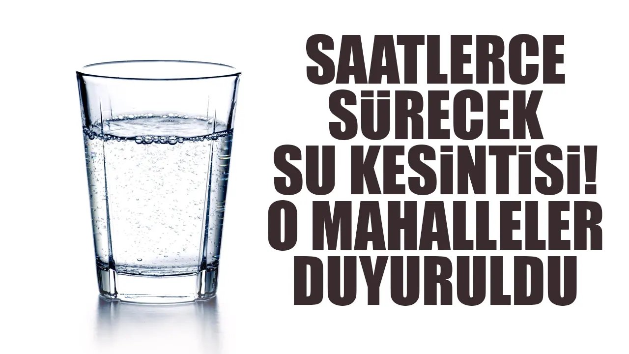 İSKİ açıkladı! 14 Haziran 2024 Cuma günü İstanbul'un birçok ilçede sular verilemeyecek