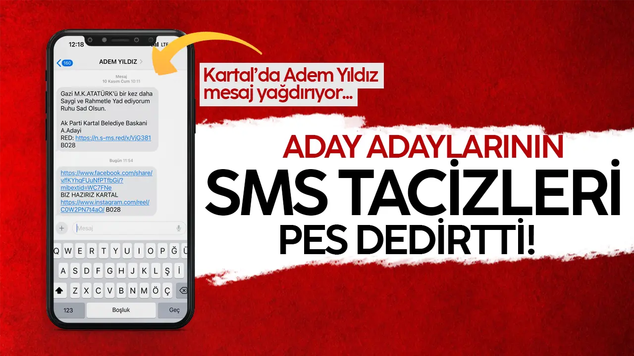 Kartal'da belediye başkanı adayı Adem Kartal izinsiz SMS gönderiyor!