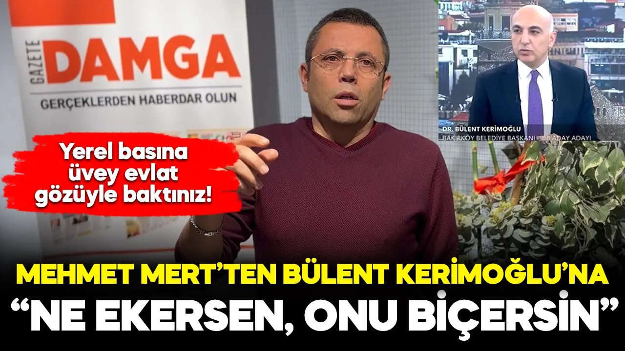 Mehmet Mert’ten Bülent Kerimoğlu’na: Ne ekerseniz onu biçersiniz!