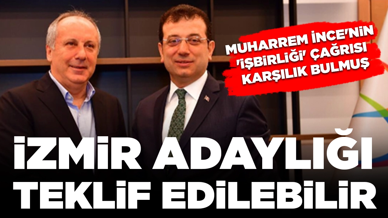 Muharrem İnce'nin 'işbirliği' çağrısı karşılık bulmuş: CHP İzmir adaylığı teklif edilebilir