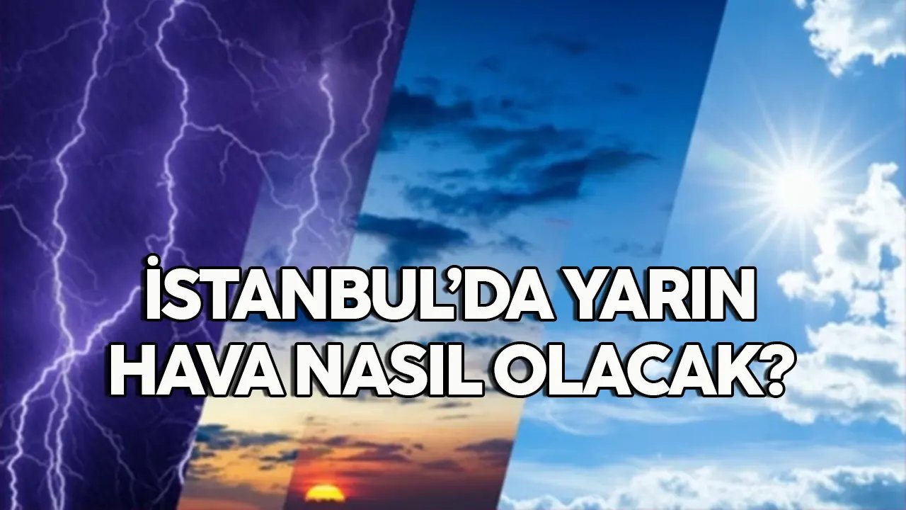 28 Şubat 2024 İstanbul hava durumu, hava yarın nasıl olacak?