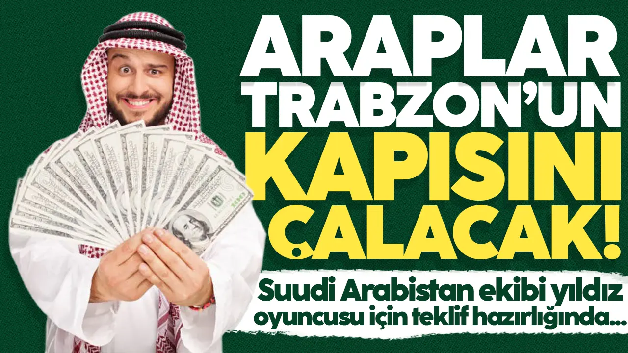 Araplar Trabzonspor'un kapısını çalacak! Yıldız oyuncu için teklif yapacaklar