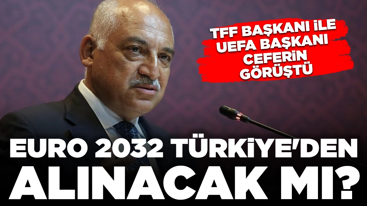 TFF Başkanı Büyükekşi ile UEFA Başkanı Ceferin görüştü: EURO 2032 Türkiye'den alınacak mı?