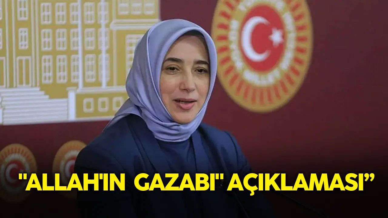 AK Partili Özlem Zengin'den "Allah'ın gazabı" açıklaması