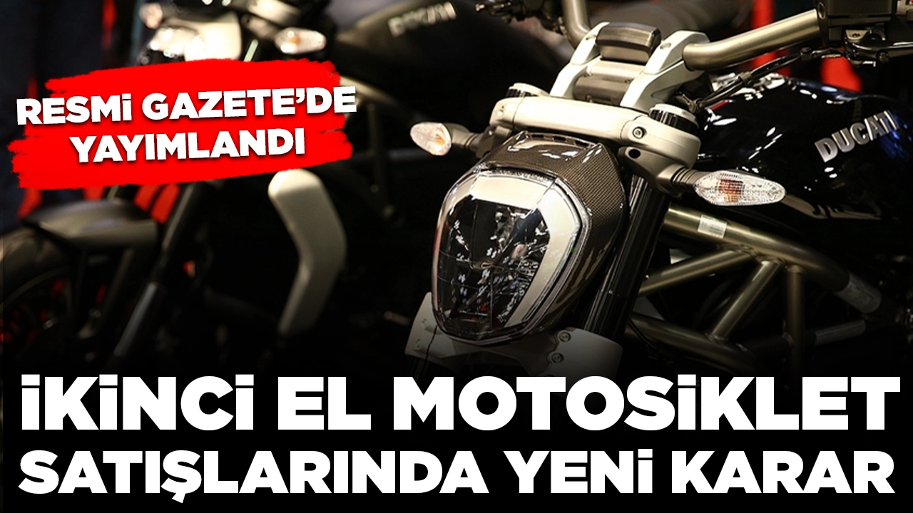 İkinci el motosiklet satışında yeni karar: Resmi Gazete'de yayımlandı