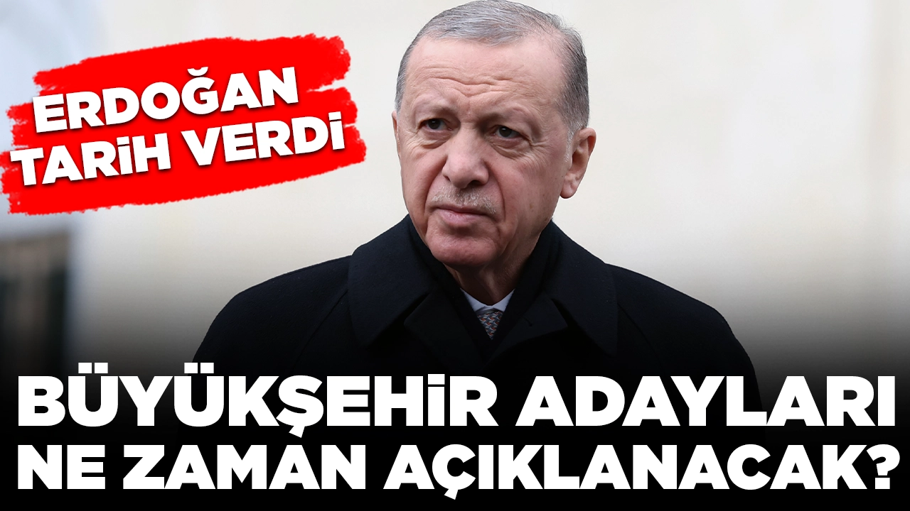 Cumhurbaşkanı Erdoğan tarih verdi: Büyükşehir adayları ne zaman açıklanacak?