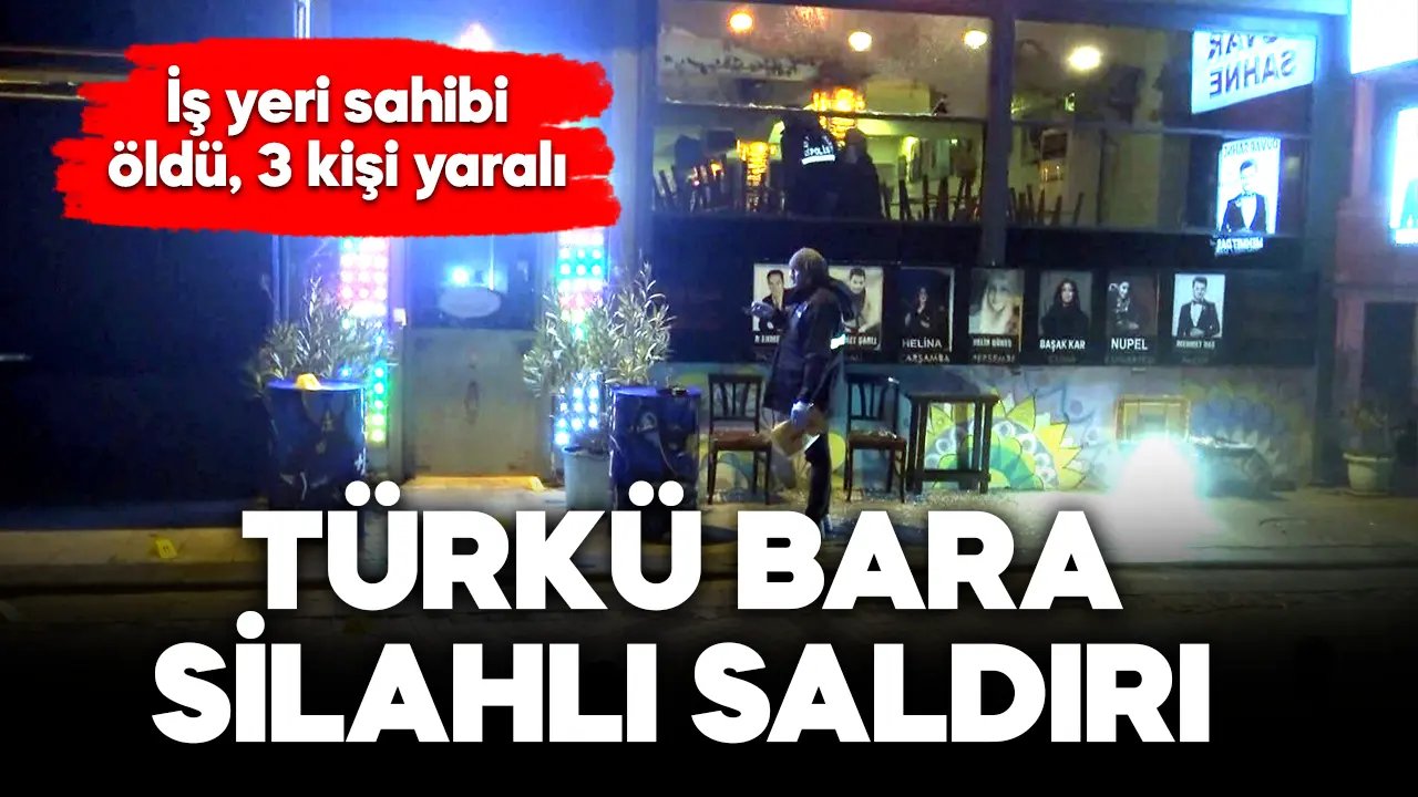 Türkü bara silahlı saldırı: 1 ölü 3 yaralı