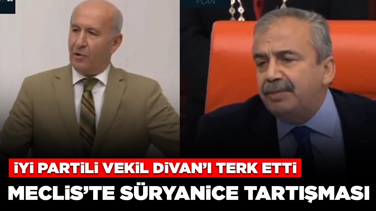 Meclis'te Süryanice tartışması:  İYİ Partili vekil Meclis Başkanı Önder'i protesto ederek Divan'ı terk etti