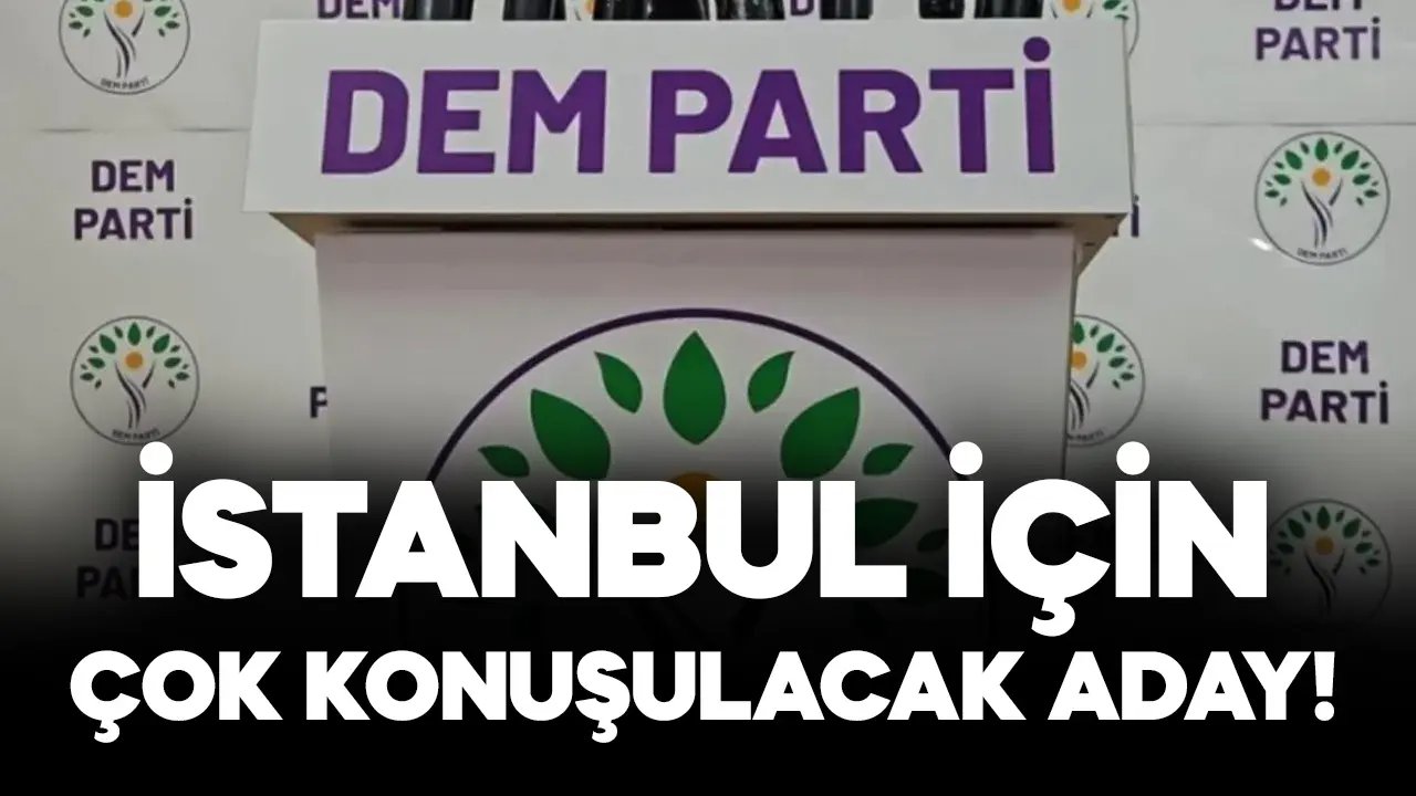 DEM Parti’nin İstanbul için düşündüğü isim ortaya çıktı!