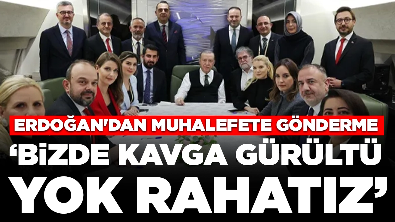 Erdoğan'dan muhalefete gönderme: Bizde kavga, gürültü yok, rahatız