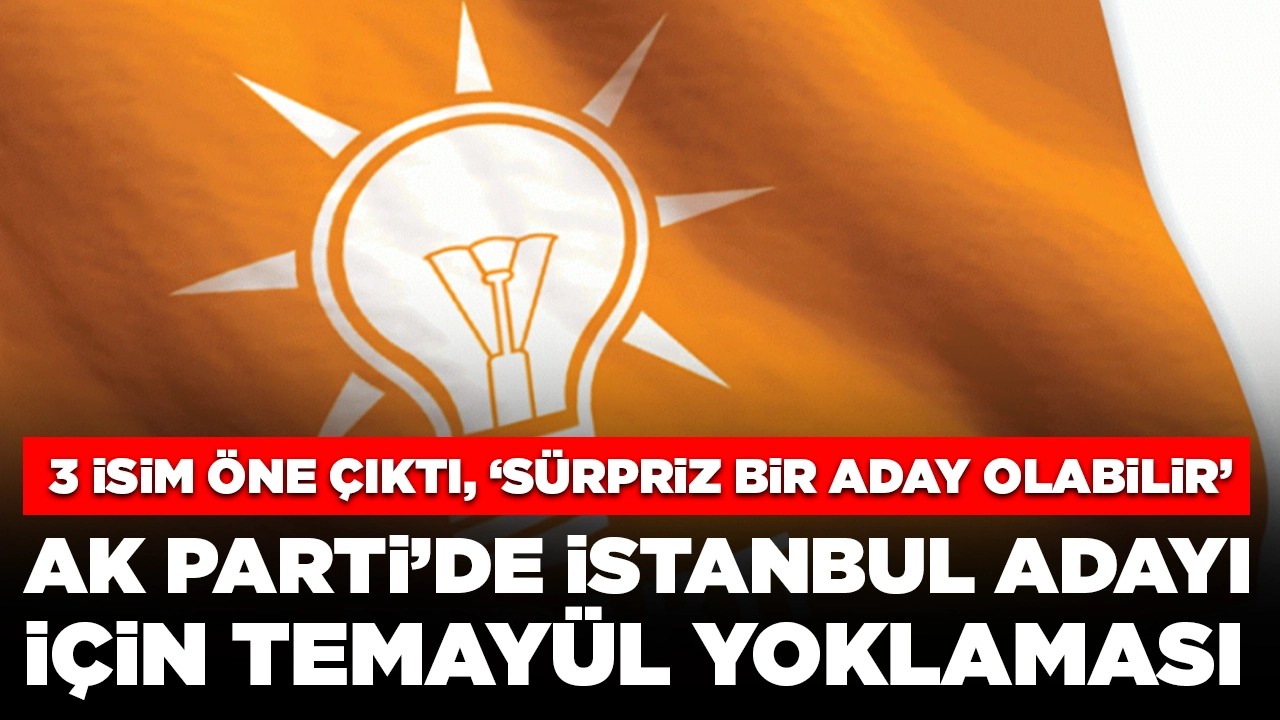 AK Parti'de İstanbul adayı için temayül yoklaması: 3 isim öne çıktı