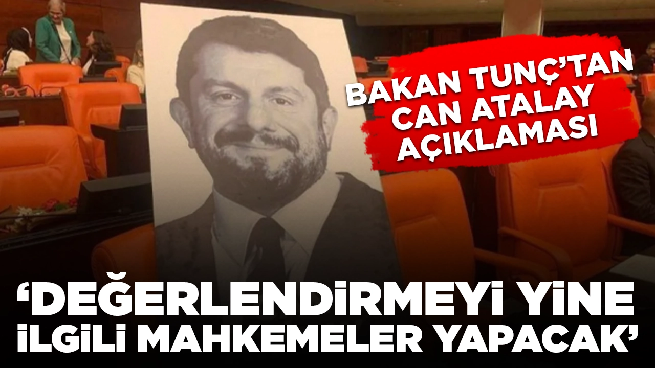 Bakan Tunç'tan Can Atalay açıklaması: 'Kararın değerlendirmesini yine ilgili mahkemeler yapacak'