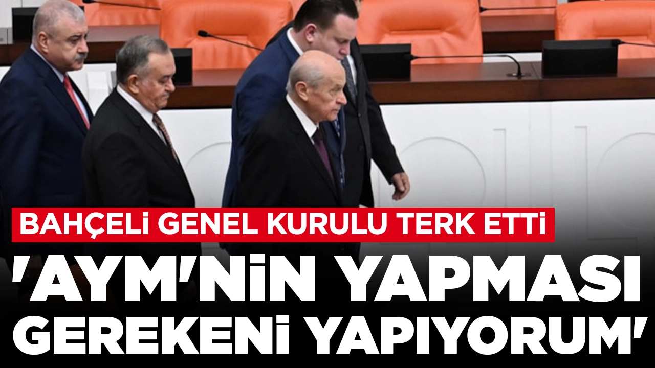 MHP lideri Bahçeli Genel Kurulu terk etti: 'AYM'nin yapması gerekeni yapıyorum'