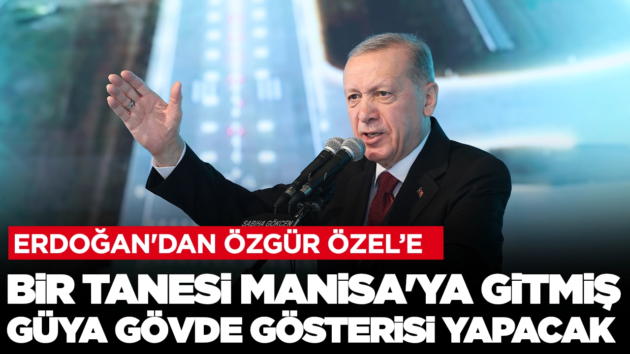Cumhurbaşkanı Erdoğan'dan provokasyon yorumu: 'Bir tanesi Manisa'da gitmiş orada gövde gösterisi yapacak'