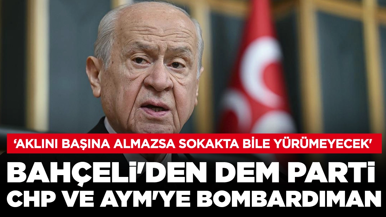 Bahçeli'den DEM Parti, CHP ve AYM'ye bombardıman: 'Bay Zühtü, senin kumandan, senin ipin kimin elindedir?'