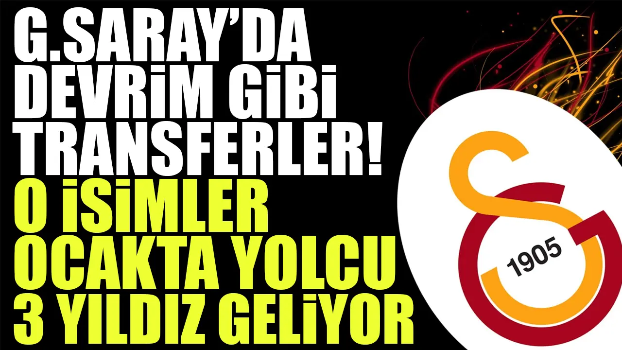 Galatasaray'da devrim gibi transferler! 4 isim yolcu, 3 yıldız gelecek