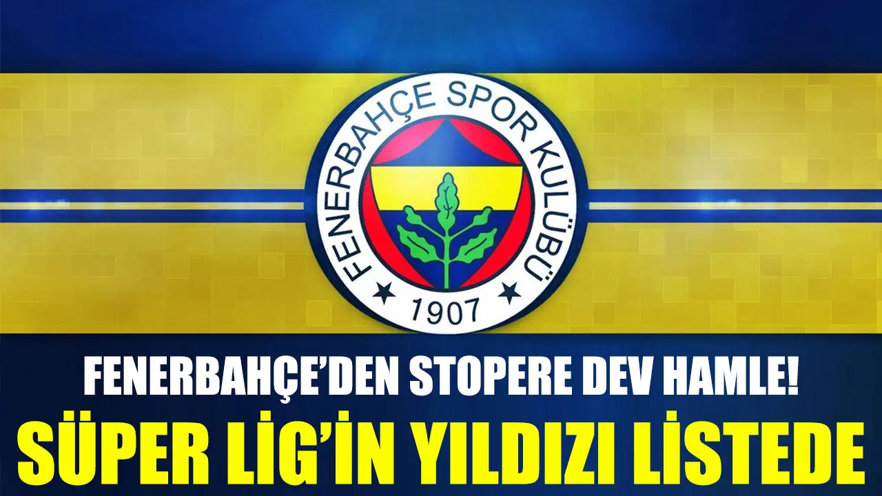 Fenerbahçe'den dev hamle! Süper Lig'in yıldızı listeye girdi