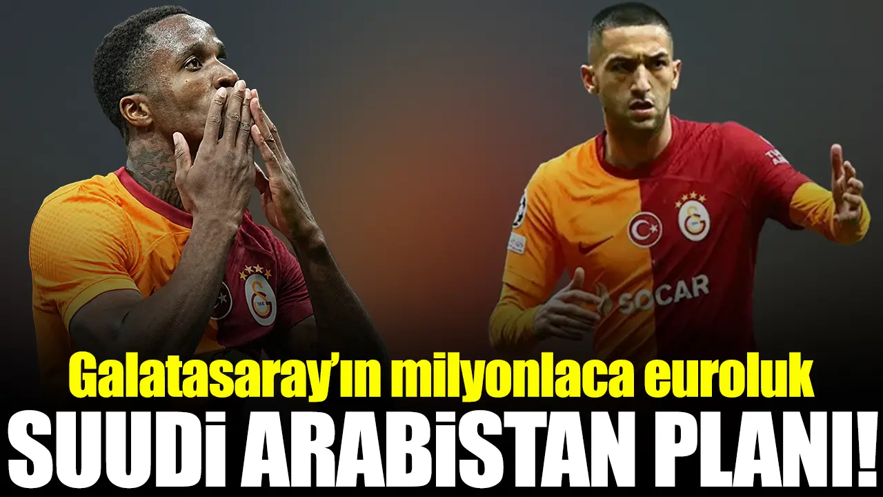 Galatasaray'ın milyonlarca euroluk Suudi Arabistan planı!