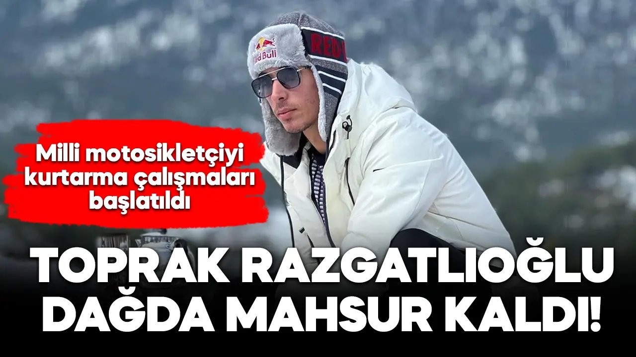 Milli motosikletçi Toprak Razgatlıoğlu dağda mahsur kaldı!