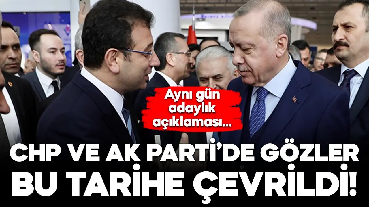 CHP ve AK Parti’de gözler bu tarihe çevrildi!