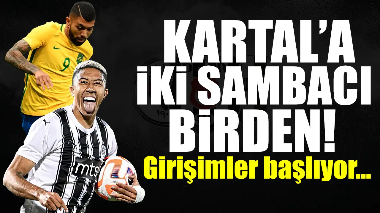 Beşiktaş'a 2 sambacı forvet! Kartal'dan dev hamleler geliyor