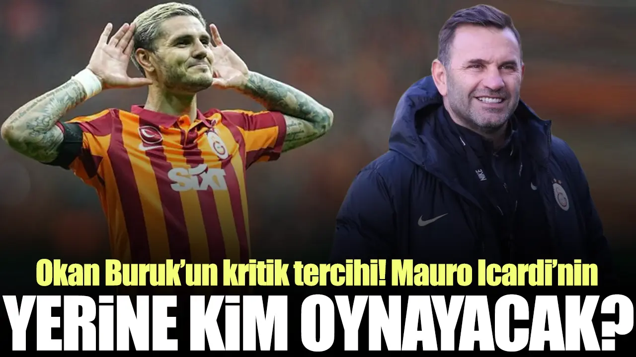 Galatasaray'da Mauro Icardi'nin yerine kim oynayacak?