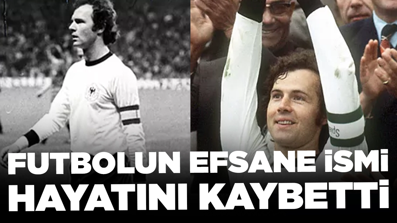 Futbolun efsanesi Franz Beckenbauer hayatını kaybetti