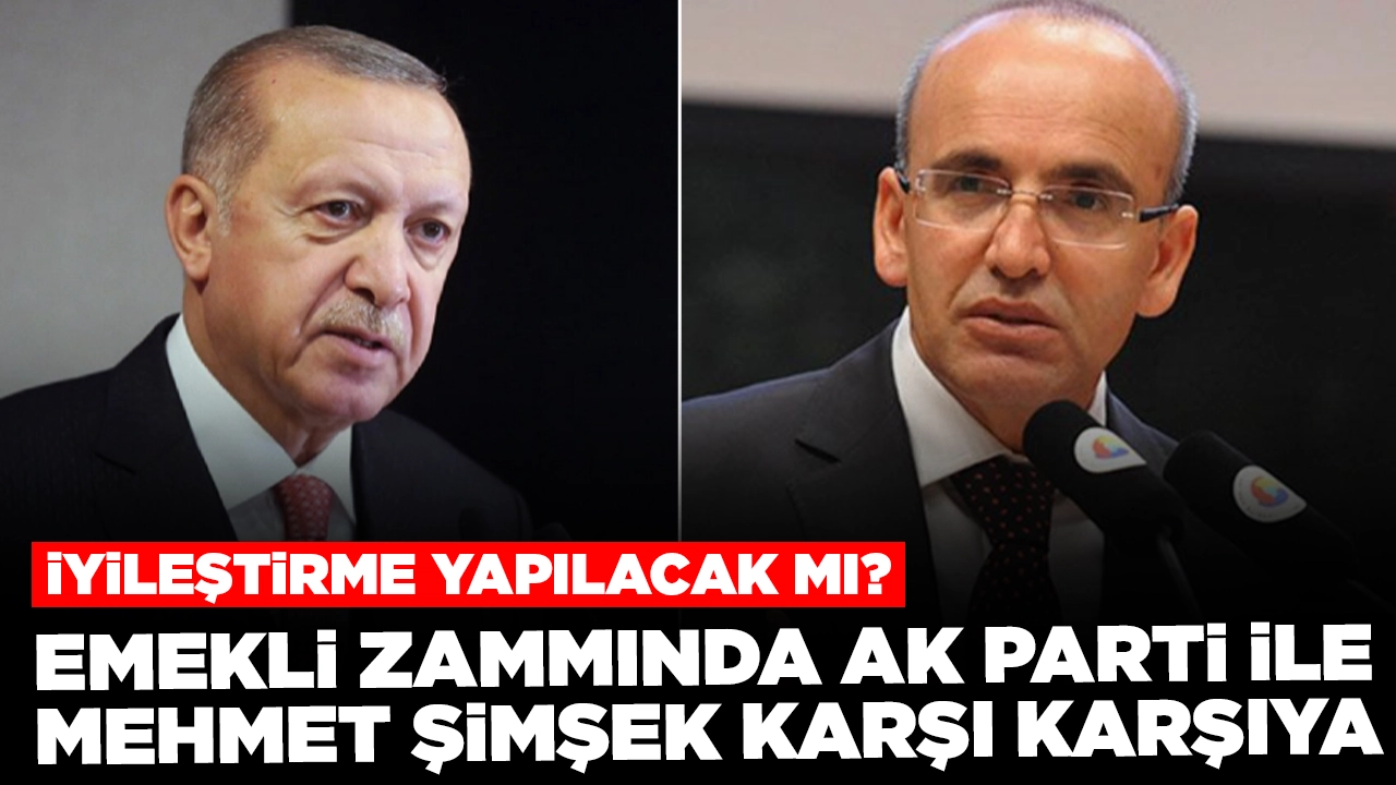 Emekli zammında AK Parti ile Mehmet Şimşek karşı karşıya: İyileştirme yapılacak mı?