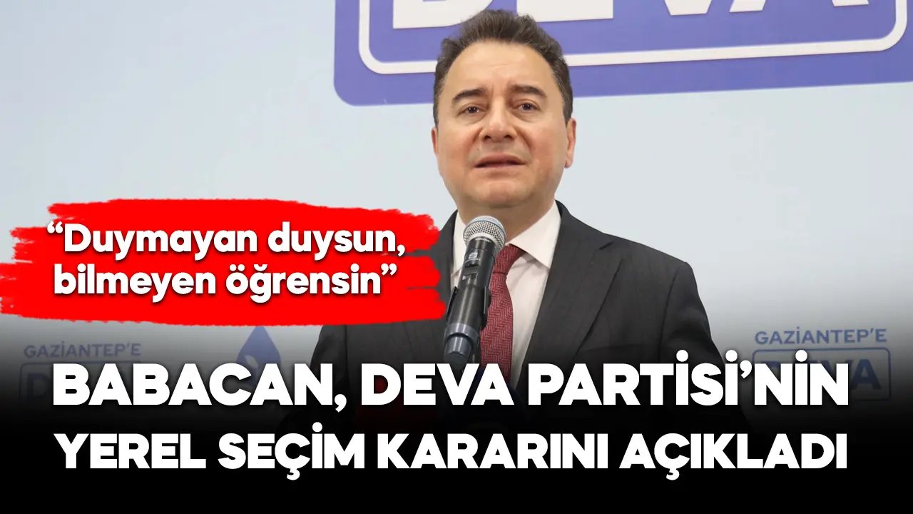 Babacan, DEVA Partisi'nin yerel seçim kararını açıkladı