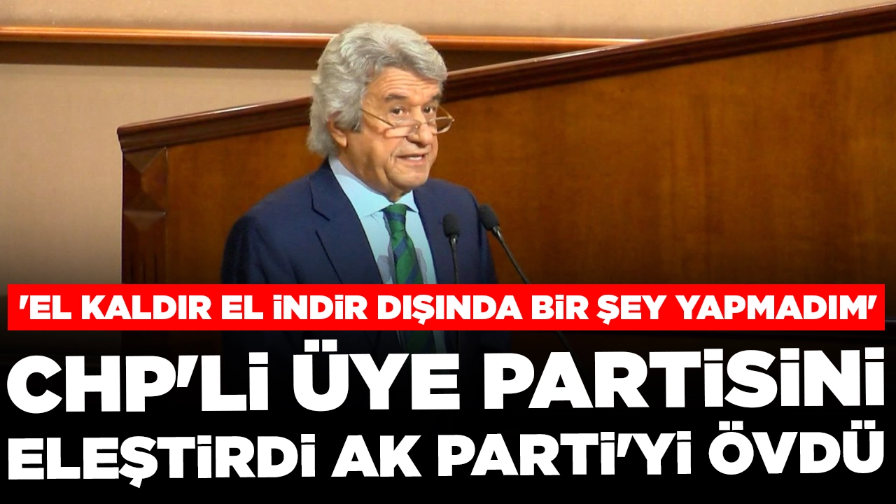 CHP'li üye İBB toplantısında partisini eleştirdi, AK Parti'yi övdü: 'El kaldır el indir dışında bir şey yapmadım'