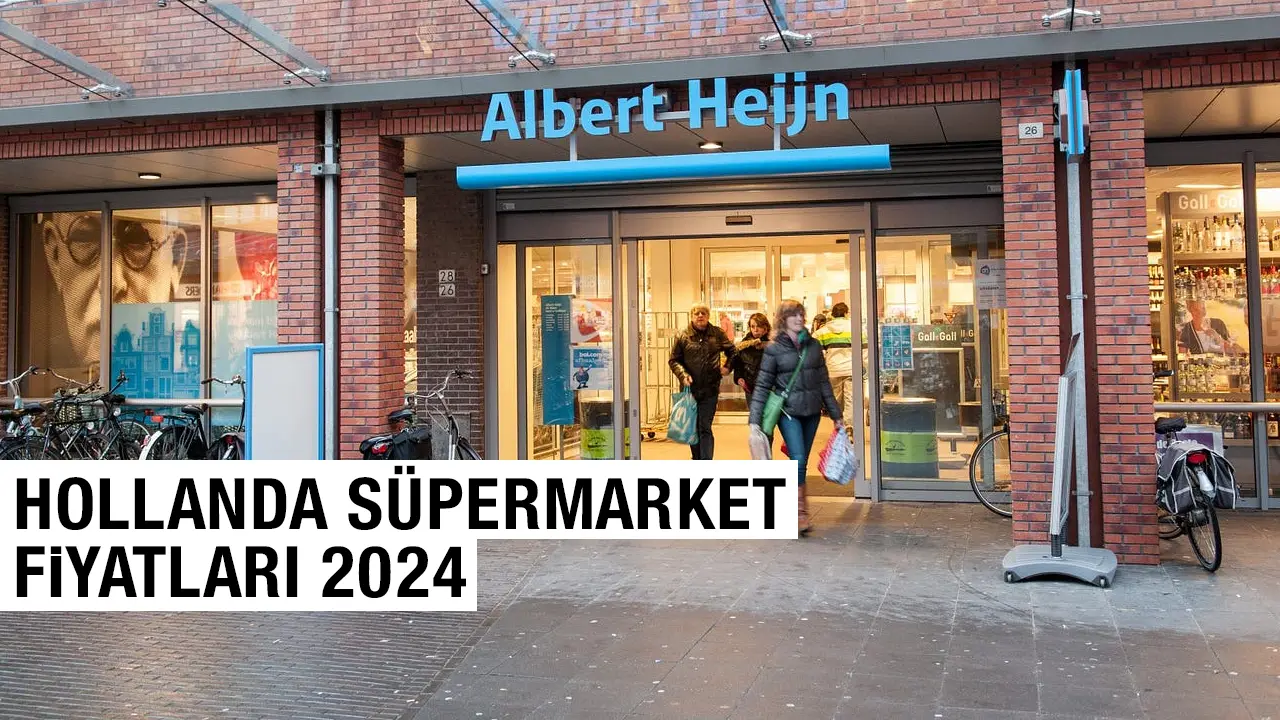 2024 Hollanda Amsterdam Market ve Süpermarket Fiyatları