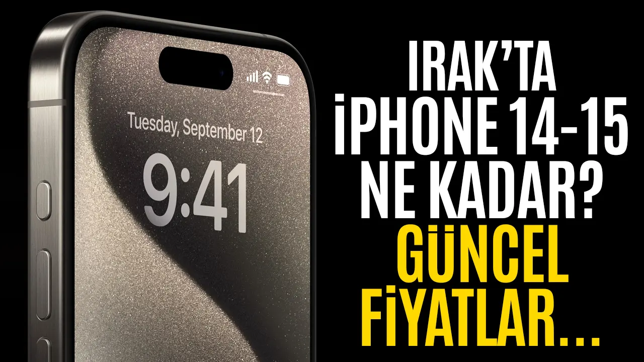 2024-2025 Irak iPhone fiyatları ne kadar? iPhone 14-15, Plus, Pro ve Pro Max fiyatları