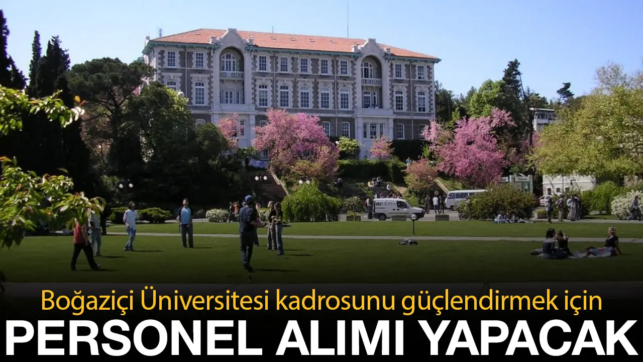 Boğaziçi Üniversitesi 3 sözleşmeli personel alımı yapacak