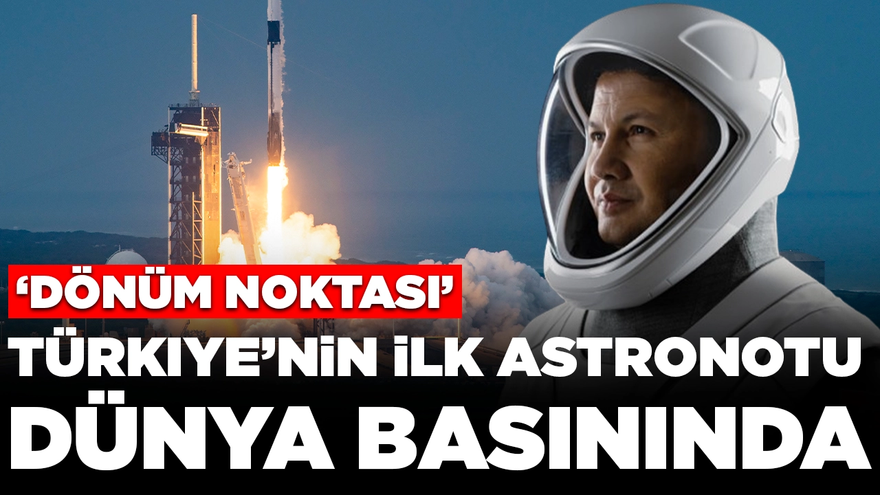 Türkiye’nin ilk astronotu dünya basınında