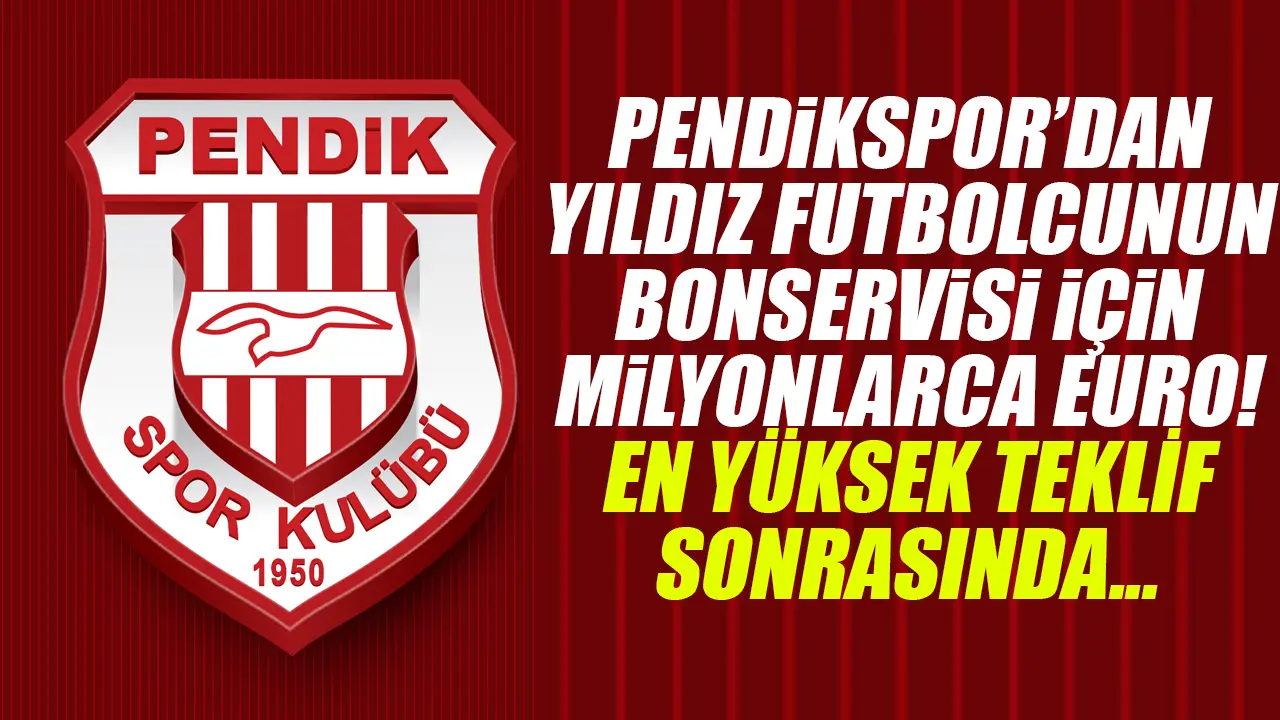 Pendikspor'dan Süper Lig'in yıldızına tam 7 milyon euro
