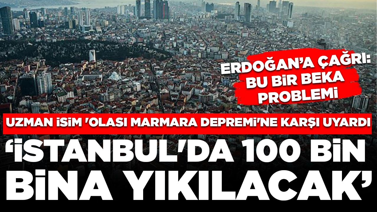 Uzman isim 'olası Marmara depremi'ne karşı uyardı: İstanbul'da 100 bin bina yıkılacak