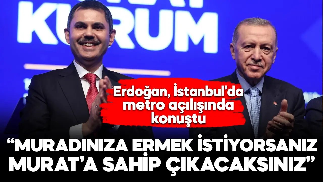 Cumhurbaşkanı Erdoğan: Muradınıza ermek istiyorsanız, Murat'a sahip çıkacaksınız!