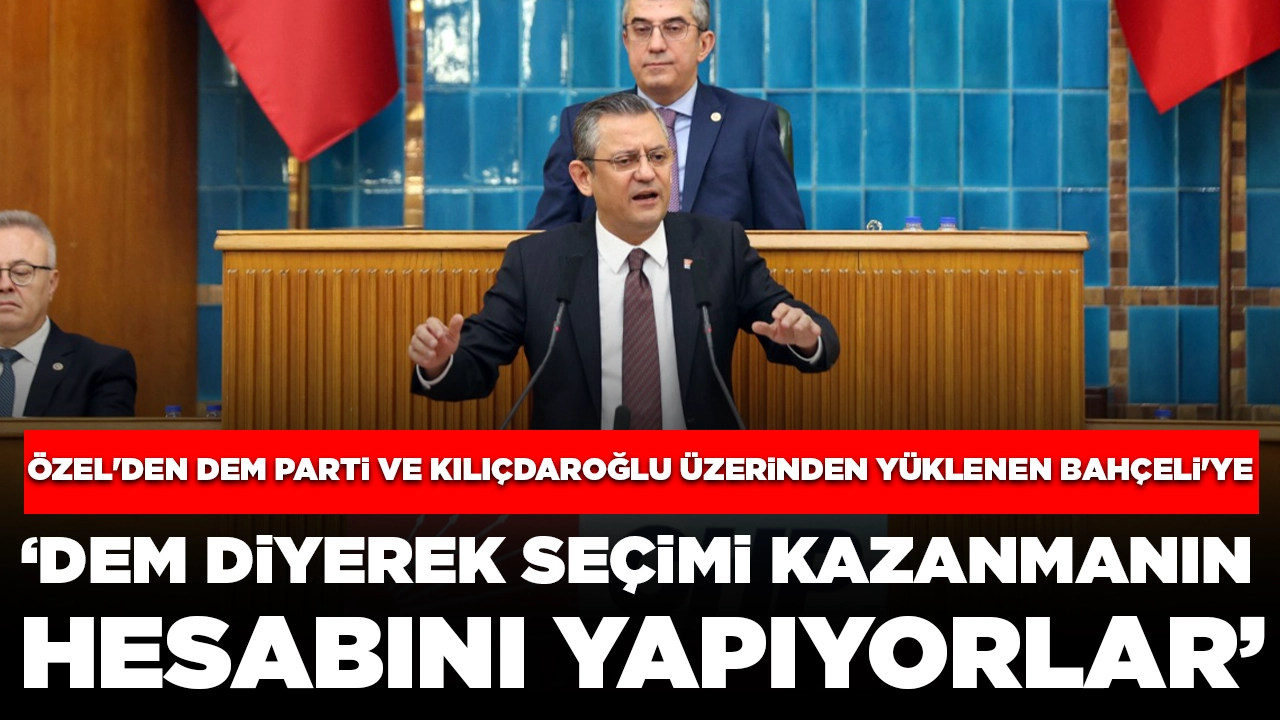 Özel'den DEM Parti ve Kılıçdaroğlu üzerinden yüklenen Bahçeli'ye: 'Onların seviyesine inecek değiliz'