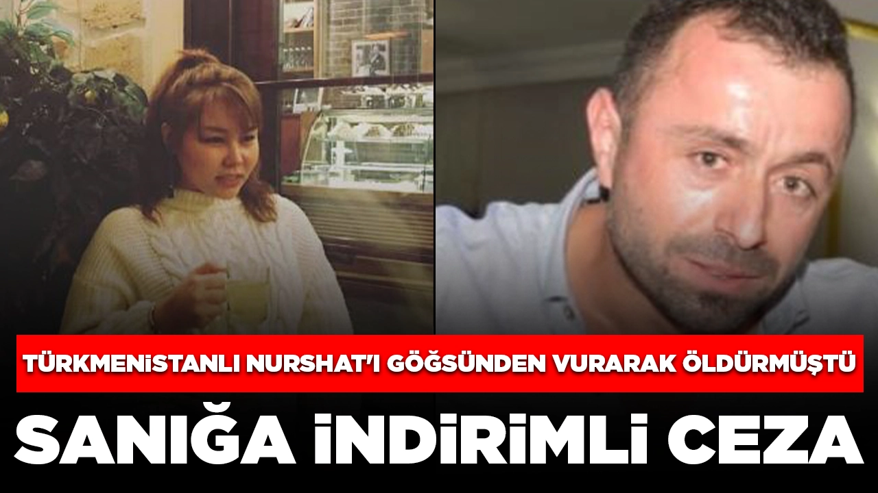 Türkmenistanlı Nurshat'ı göğsünden vurarak öldürmüştü: Sanığa indirimli ceza