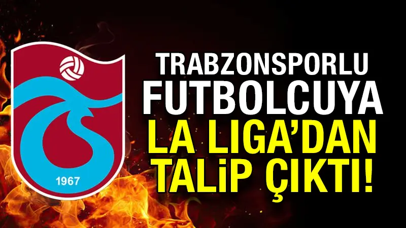 Trabzonspor'da ayrılması beklenen futbolcuya La Liga'dan talip çıktı!