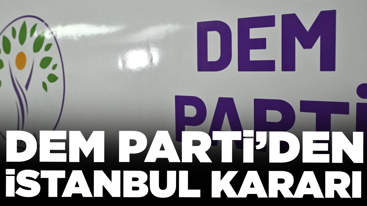 DEM Parti'den İstanbul kararı