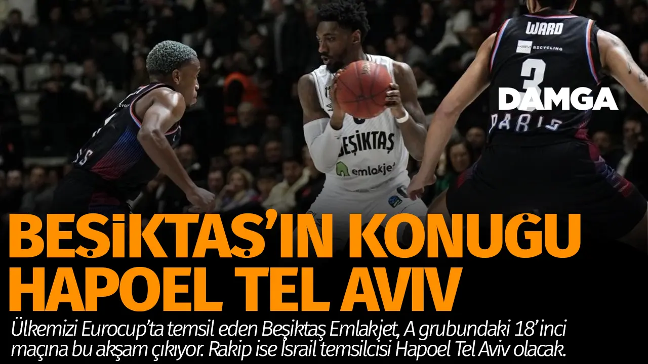 Beşiktaş Emlakjet Eurocup'ta Hapoel Tel Aviv'i ağırlıyor