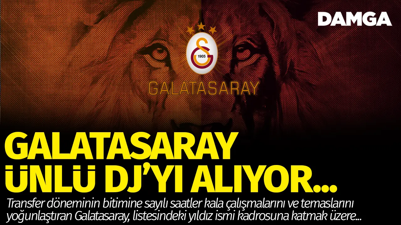 Galatasaray transferde sona geldi! Ünlü DJ kadroya katılıyor...