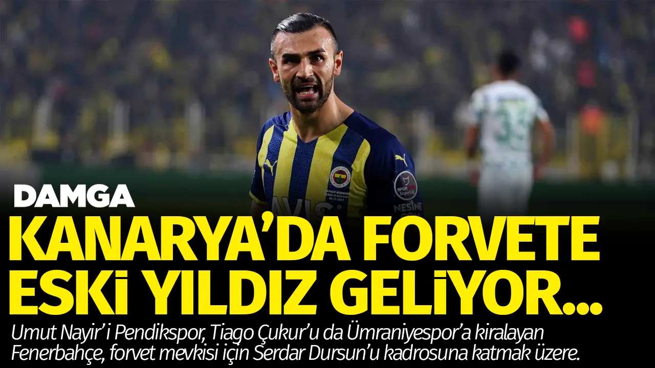 Serdar Dursun yeniden Fenerbahçe'ye