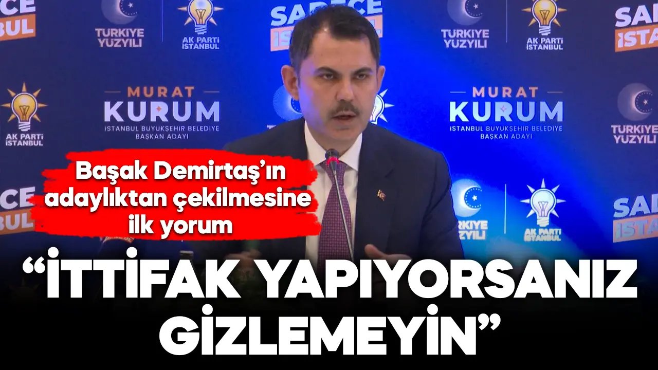Murat Kurum'dan "Başak Demirtaş" açıklaması: İttifak yapıyorsanız gizlemeyin