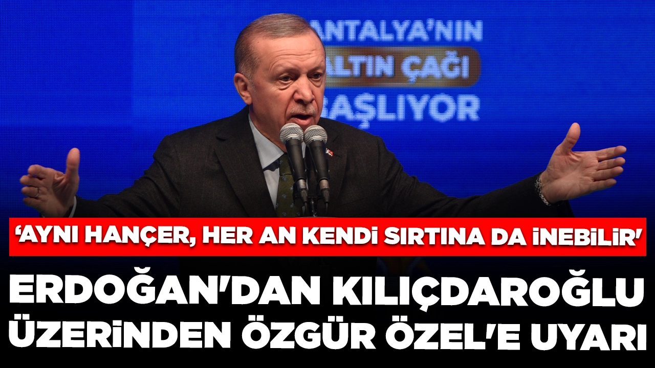 Erdoğan'dan Kılıçdaroğlu üzerinden Özgür Özel'e uyarı: 'Aynı hançer, her an kendi sırtına da inebilir'