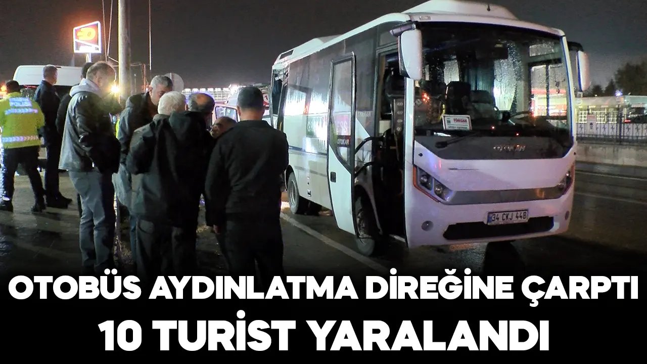 Tur otobüsü aydınlatma direğine çarptı: 10 turist yaralandı