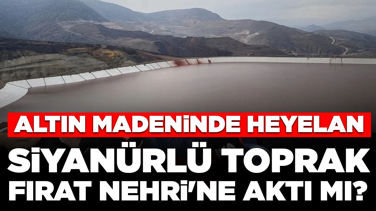 Erzincan'daki altın madeninde heyelan: Siyanürlü toprak Fırat Nehri'ne aktı mı?