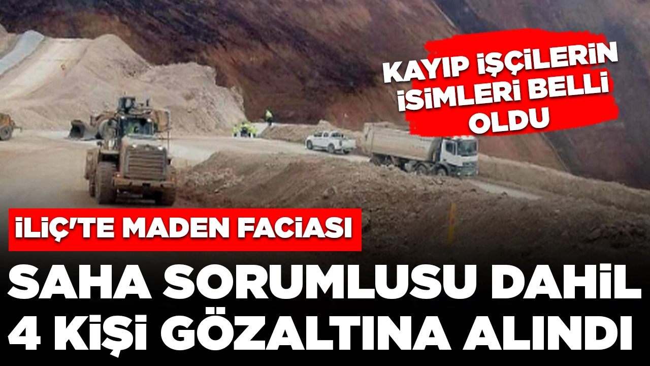 İliç'te maden faciası: Saha sorumlusu dahil 4 kişi gözaltına alındı